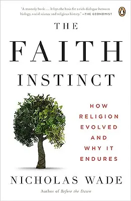 Der Glaubensinstinkt: Wie sich die Religion entwickelte und warum sie überdauert - The Faith Instinct: How Religion Evolved and Why It Endures