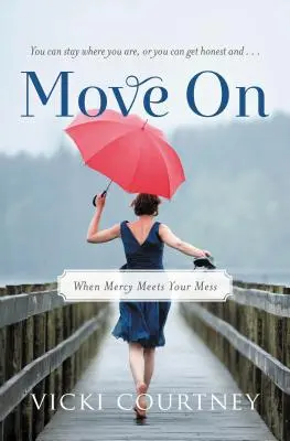 Weitergehen: Wenn Barmherzigkeit auf dein Chaos trifft - Move on: When Mercy Meets Your Mess