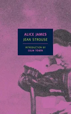 Alice James: Eine Biographie - Alice James: A Biography