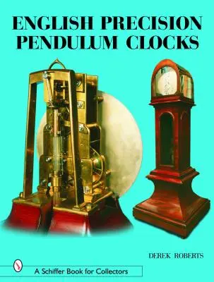 Englische Präzisionspendeluhren - English Precision Pendulum Clocks