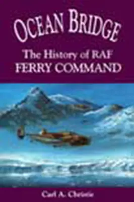 Ozeanbrücke: Die Geschichte des RAF-Fährenkommandos - Ocean Bridge: The History of RAF Ferry Command