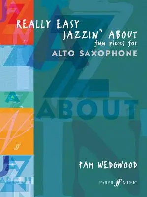 Really Easy Jazzin' about -- Fun Pieces für Altsaxophon - Really Easy Jazzin' about -- Fun Pieces for Alto Saxophone