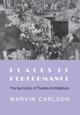 Orte der Aufführung: Die Semiotik der Theaterarchitektur - Places of Performance: The Semiotics of Theatre Architecture