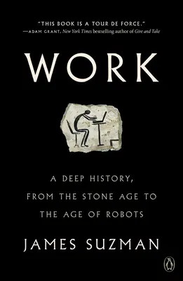 Arbeit: Eine tiefgründige Geschichte, von der Steinzeit bis zum Zeitalter der Roboter - Work: A Deep History, from the Stone Age to the Age of Robots