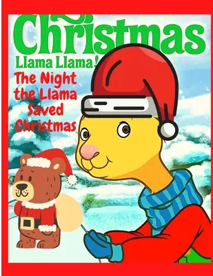 Die Nacht, in der das Lama Weihnachten rettete: Eine Weihnachtsgeschichte für Kinder - ein tolles Geschenk für Weihnachten - The Night the Llama Saved Christmas: A Christmas Story for Kids - Great Gift for Christmas