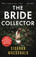 Bride Collector - Wer sagt als Nächstes „Ich will und sterbe“? Ein fesselnder Serienkiller-Thriller vom Bestseller-Autor - Bride Collector - Who's next to say I do and die?' A compulsive serial killer thriller from the bestselling author