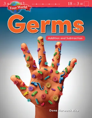 Deine Welt: Keime: Addition und Subtraktion - Your World: Germs: Addition and Subtraction