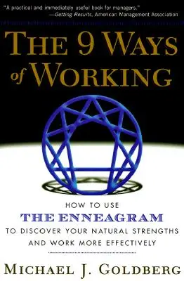 Die 9 Arten zu arbeiten: Wie man das Enneagramm nutzt, um seine natürlichen Stärken zu entdecken und effizienter zu arbeiten - The 9 Ways of Working: How to Use the Enneagram to Discover Your Natural Strengths and Work More Effecively