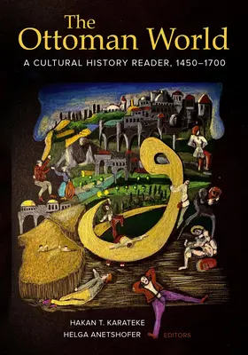 Die Osmanische Welt: Ein kulturhistorisches Lesebuch, 1450-1700 - The Ottoman World: A Cultural History Reader, 1450-1700