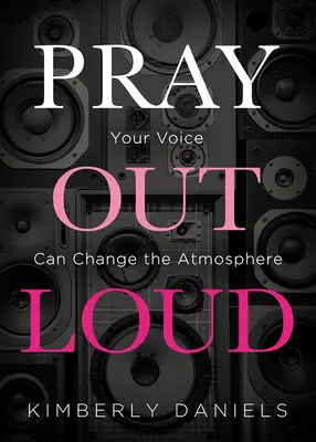 Lautes Beten: Deine Stimme kann die Atmosphäre verändern - Pray Out Loud: Your Voice Can Change the Atmosphere