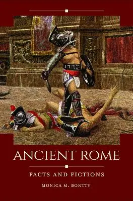 Das alte Rom: Fakten und Fiktionen - Ancient Rome: Facts and Fictions