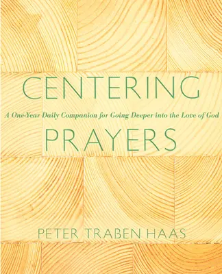Zentrierende Gebete: Ein Jahr lang täglicher Begleiter für ein tieferes Eintauchen in die Liebe Gottes - Centering Prayers: A One-Year Daily Companion for Going Deeper Into the Love of God