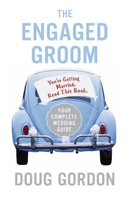 Der verlobte Bräutigam: Du wirst heiraten. Lies dieses Buch. - The Engaged Groom: You're Getting Married. Read This Book.