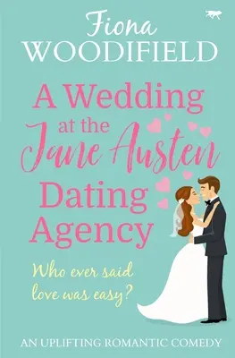 Eine Hochzeit in der Jane Austen Partnervermittlung: Eine erheiternde romantische Komödie - A Wedding at the Jane Austen Dating Agency: An Uplifting Romantic Comedy