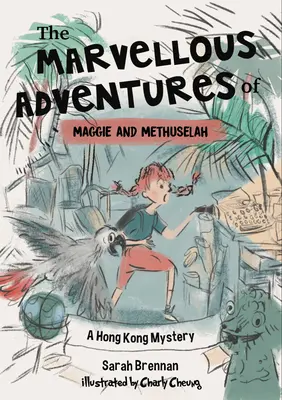 Die wunderbaren Abenteuer von Maggie und Methuselah: Ein Rätsel in Hongkong - The Marvellous Adventures of Maggie and Methuselah: A Mystery in Hong Kong