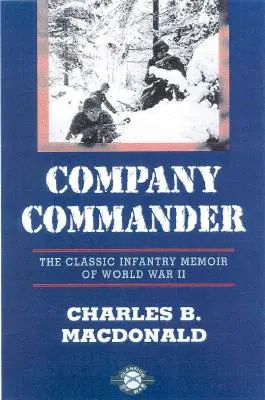Kompanieführer: Die klassischen Infanterie-Memoiren des Zweiten Weltkriegs - Company Commander: The Classic Infantry Memoir of World War II