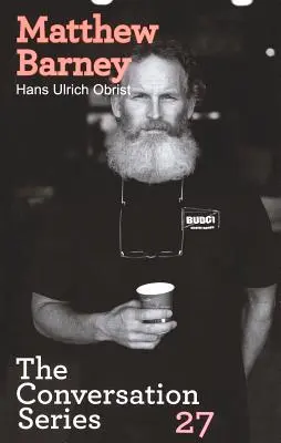 Hans Ulrich Obrist & Matthew Barney: Die Gesprächsreihe: Band 27 - Hans Ulrich Obrist & Matthew Barney: The Conversation Series: Volume 27