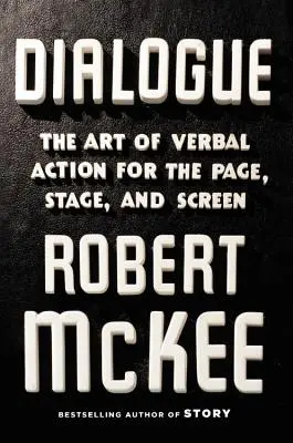 Dialog: Die Kunst der verbalen Handlung für Seite, Bühne und Leinwand - Dialogue: The Art of Verbal Action for Page, Stage, and Screen