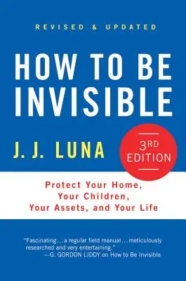 Wie man unsichtbar wird: Schützen Sie Ihr Zuhause, Ihre Kinder, Ihr Vermögen und Ihr Leben - How to Be Invisible: Protect Your Home, Your Children, Your Assets, and Your Life