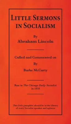 Kleine Predigten zum Sozialismus von Abraham Lincoln - Little Sermons In Socialism by Abraham Lincoln
