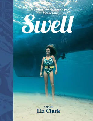 Wellengang: Die Reise eines segelnden Surfers zum Erwachen - Swell: A Sailing Surfer's Voyage of Awakening