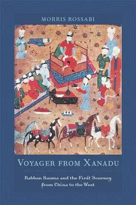 Reisende aus Xanadu: Rabban Sauma und die erste Reise von China in den Westen - Voyager from Xanadu: Rabban Sauma and the First Journey from China to the West