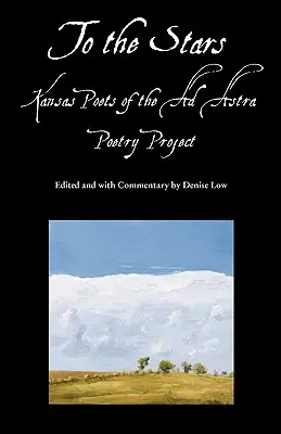 Zu den Sternen: Kansas-Dichter des Ad Astra Poetry Project - To the Stars: Kansas Poets of the Ad Astra Poetry Project