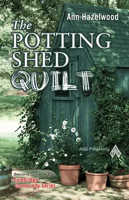 Der Quilt aus dem Blumenschuppen: Colebridge Community Serie Buch 2 von 7 - The Potting Shed Quilt: Colebridge Community Series Book 2 of 7