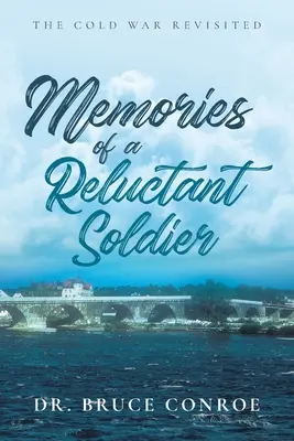 Erinnerungen eines zurückhaltenden Soldaten: Der Kalte Krieg Revisited - Memories of a Reluctant Soldier: The Cold War Revisited