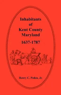 Einwohner von Kent County, Maryland, 1637-1787 - Inhabitants of Kent County, Maryland, 1637-1787