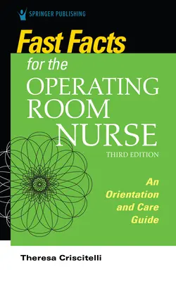 Fast Facts for the Operating Room Nurse, Third Edition: Ein Orientierungs- und Pflegeleitfaden - Fast Facts for the Operating Room Nurse, Third Edition: An Orientation and Care Guide