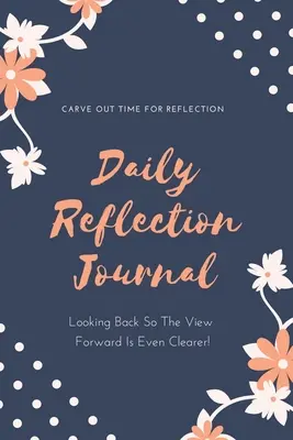 Daily Reflection Journal: Every Day Gratitude & Reflections Book For Writing About Life, Practice Positive Self Exploration, Adults & Kids Gift