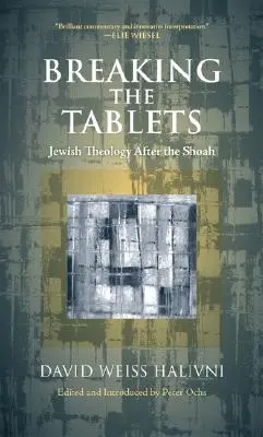 Die Tafeln zerbrechen: Jüdische Theologie nach der Schoah - Breaking the Tablets: Jewish Theology After the Shoah