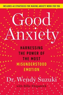 Gute Angst: Die Macht der meist missverstandenen Emotion nutzen - Good Anxiety: Harnessing the Power of the Most Misunderstood Emotion