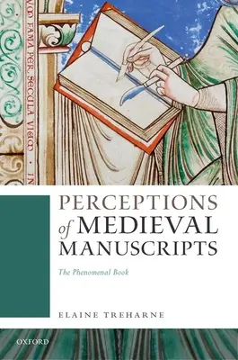 Die Wahrnehmung mittelalterlicher Manuskripte: Das phänomenale Buch - Perceptions of Medieval Manuscripts: The Phenomenal Book