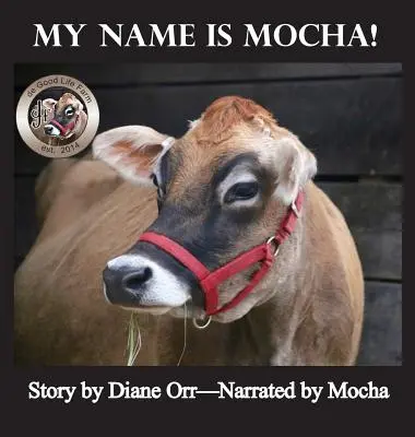 Mein Name ist Mokka: Ein gutes Leben Bauernhof Buch - My Name is Mocha: A de Good Life Farm book