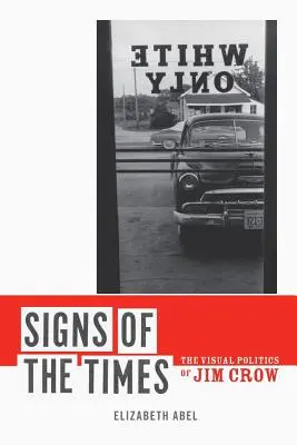 Zeichen der Zeit: Die visuelle Politik von Jim Crow - Signs of the Times: The Visual Politics of Jim Crow