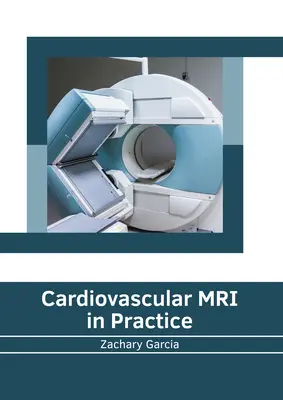 Kardiovaskuläre MRT in der Praxis - Cardiovascular MRI in Practice