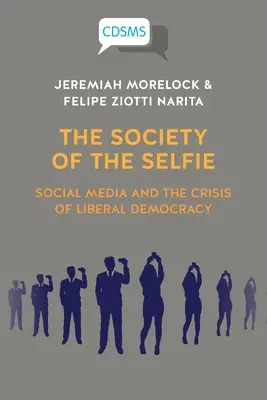 Die Gesellschaft des Selfie: Soziale Medien und die Krise der liberalen Demokratie - The Society of the Selfie: Social Media and the Crisis of Liberal Democracy