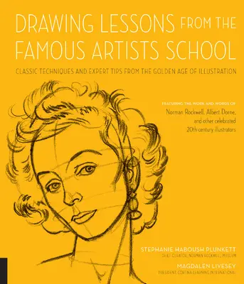 Zeichenunterricht aus der Berühmten Künstlerschule: Klassische Techniken und Expertentipps aus dem Goldenen Zeitalter der Illustration - mit den Werken und Wörtern - Drawing Lessons from the Famous Artists School: Classic Techniques and Expert Tips from the Golden Age of Illustration - Featuring the Work and Words