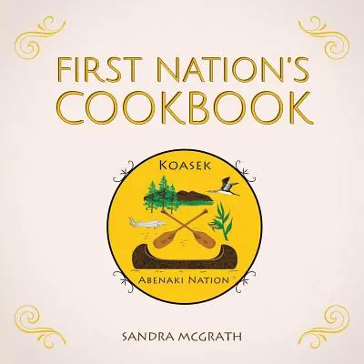 Das Kochbuch der ersten Nation - First Nation's Cookbook