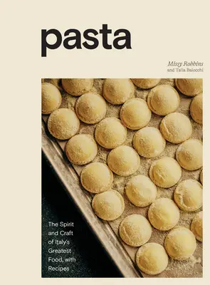 Nudeln: Der Geist und das Handwerk von Italiens größter Speise, mit Rezepten [Ein Kochbuch] - Pasta: The Spirit and Craft of Italy's Greatest Food, with Recipes [A Cookbook]