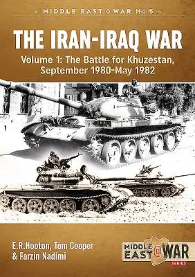 Der Iran-Irak-Krieg. Band 1 (Überarbeitete und erweiterte Ausgabe): Die Schlacht um Khuzestan, September 1980-Mai 1982 - The Iran-Iraq War. Volume 1 (Revised & Expanded Edition): The Battle for Khuzestan, September 1980-May 1982