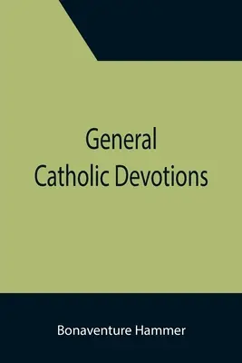 Allgemeine katholische Andachten - General Catholic Devotions