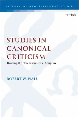 Studien zur Kanonkritik: Das Neue Testament als Heilige Schrift lesen - Studies in Canonical Criticism: Reading the New Testament as Scripture