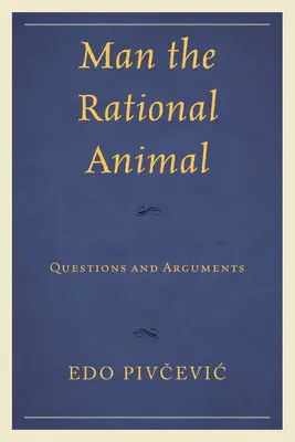 Der Mensch als rationales Tier: Fragen und Argumente - Man the Rational Animal: Questions and Arguments