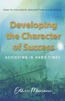 Den Charakter des Erfolgs entwickeln - Erfolg in schwierigen Zeiten - Developing the Character of Success - Achieving in hard times