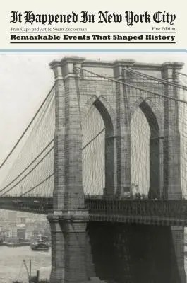Es geschah in New York City: Bemerkenswerte Ereignisse, die die Geschichte prägten, Erste Ausgabe - It Happened in New York City: Remarkable Events That Shaped History, First Edition