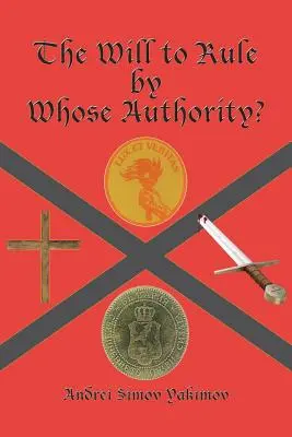 Der Wille zu herrschen, durch wessen Autorität? - The Will to Rule by Whose Authority?