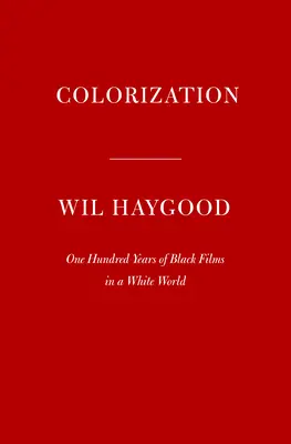 Färbung: Hundert Jahre schwarze Filme in einer weißen Welt - Colorization: One Hundred Years of Black Films in a White World